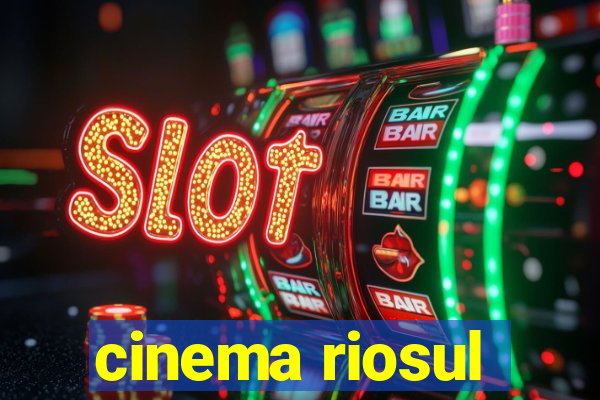 cinema riosul